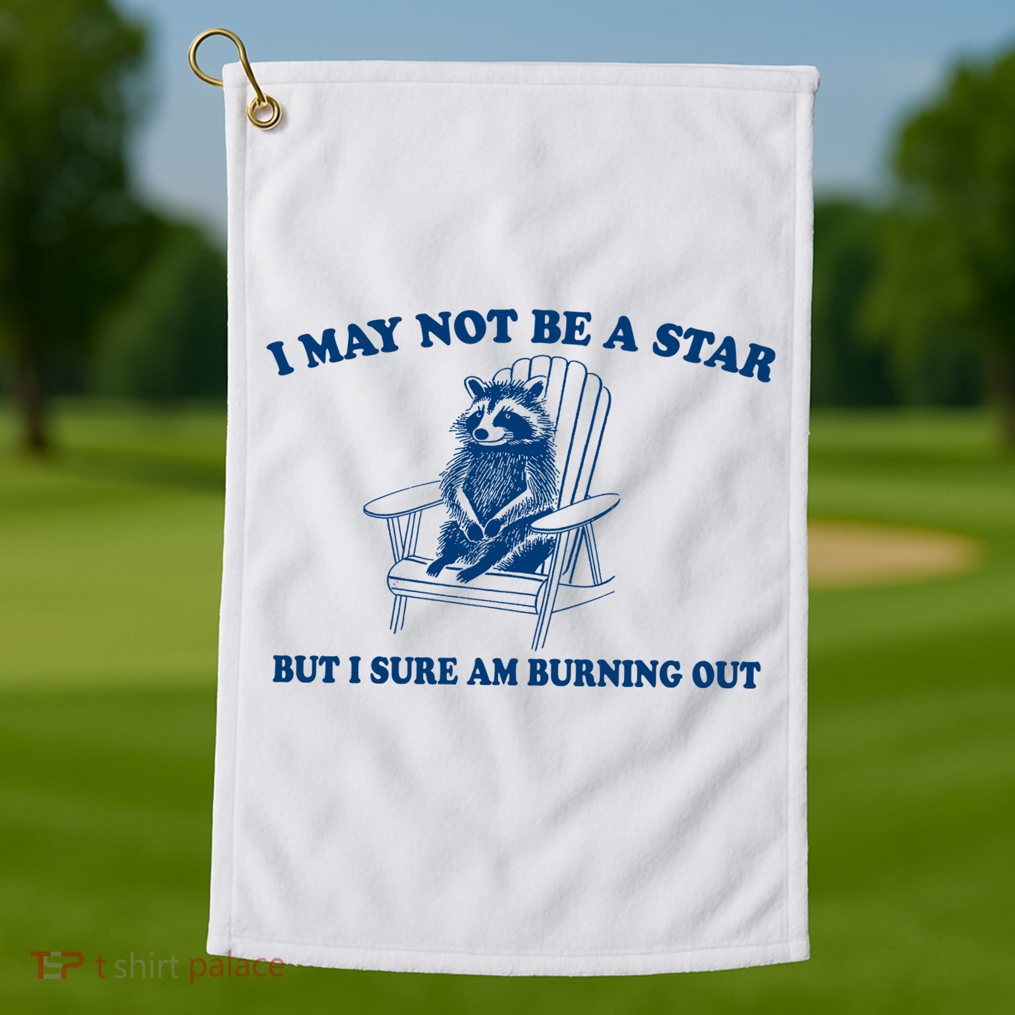 I May Not Be A Star Raccoon Meme – Funny Trash Panda Self-Deprecating Golf Towel