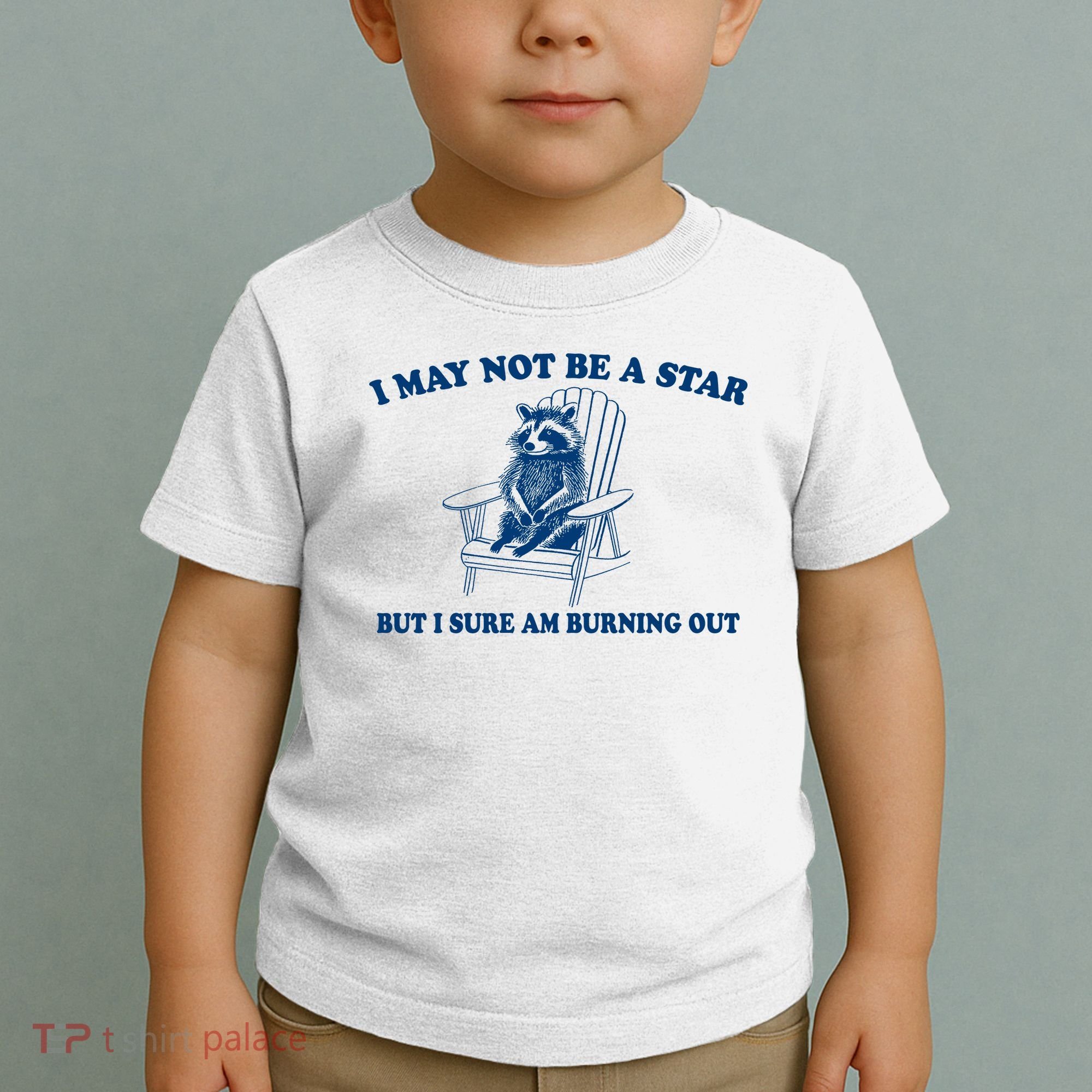 I May Not Be A Star Raccoon Meme – Funny Trash Panda Self-Deprecating Toddler T-Shirt