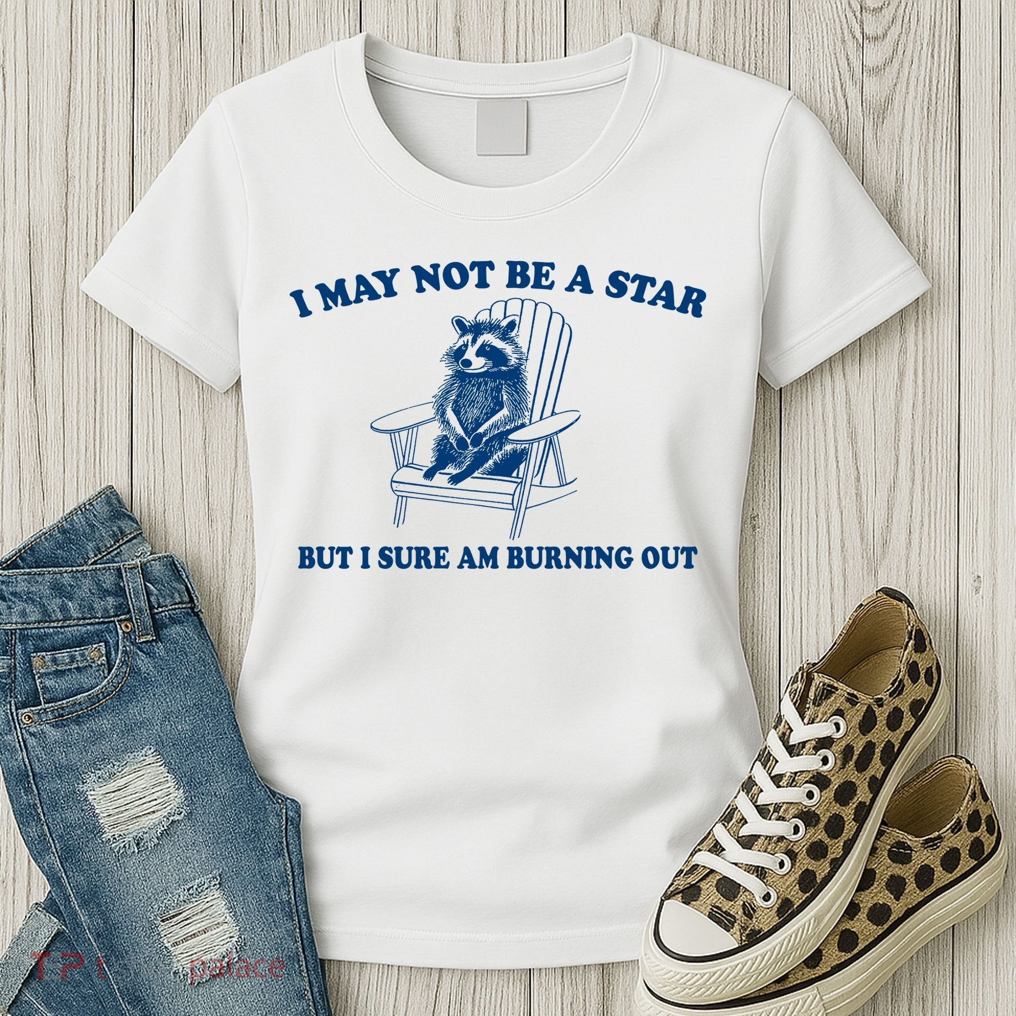 I May Not Be A Star Raccoon Meme – Funny Trash Panda Self-Deprecating Women's T-Shirt