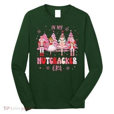 In My Nutcracker Era Christmas Nutcracker Ballet Festive Long Sleeve Shirt