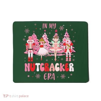 In My Nutcracker Era Christmas Nutcracker Ballet Festive Mousepad