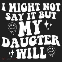 I Might Not Say It But My Daughter Will Women's Sweatshirt thumb 2