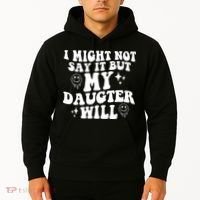 I Might Not Say It But My Daughter Will Hoodie thumb 2