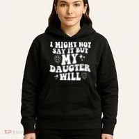 I Might Not Say It But My Daughter Will Hoodie thumb 5