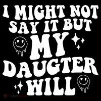 I Might Not Say It But My Daughter Will Women's Hoodie thumb 2
