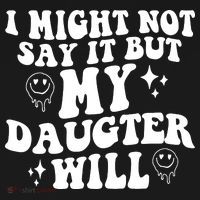 I Might Not Say It But My Daughter Will Ornament thumb 1