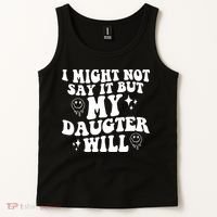 I Might Not Say It But My Daughter Will Tank Top thumb 2