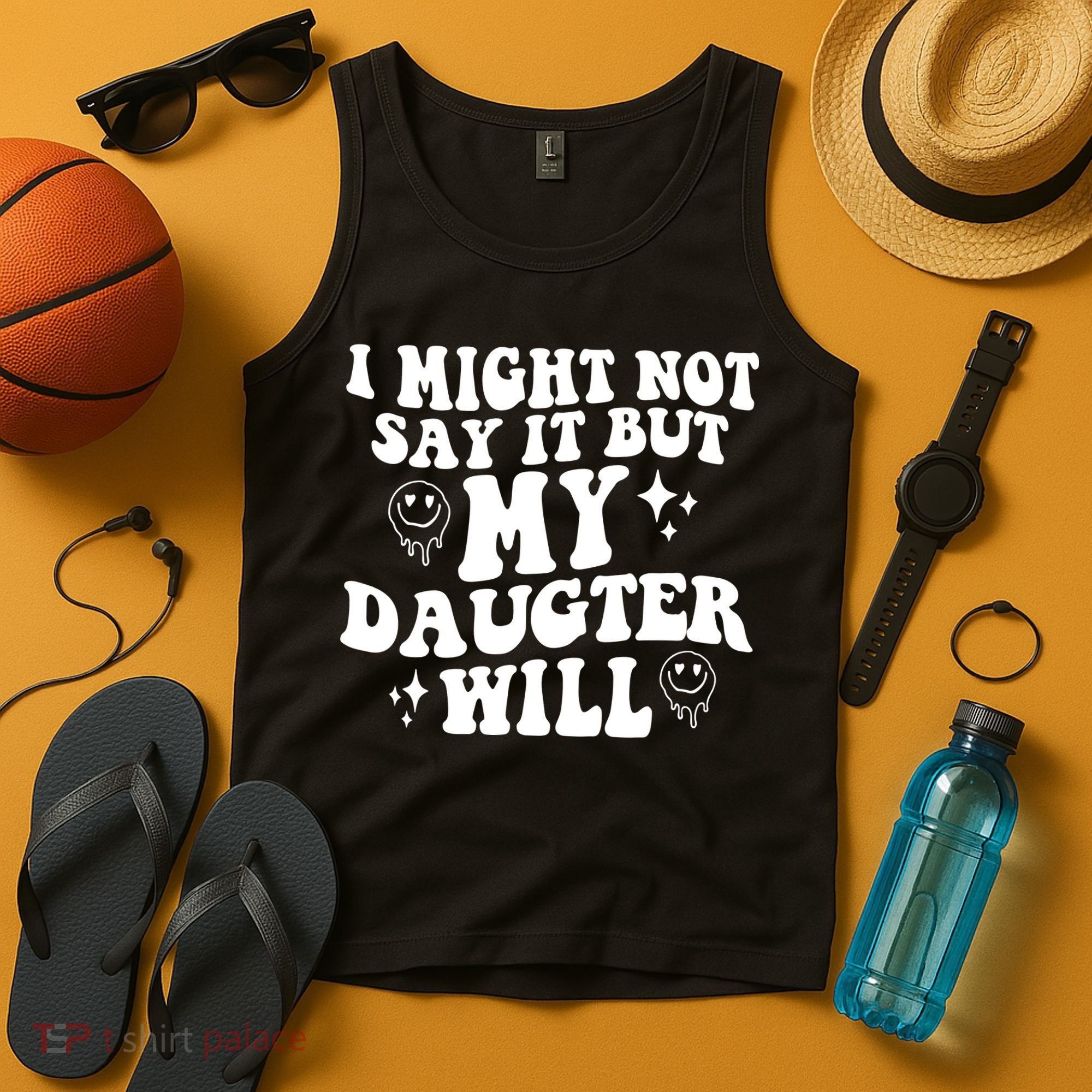 I Might Not Say It But My Daughter Will Tank Top