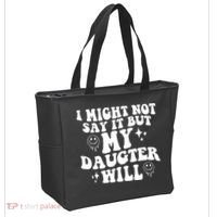 I Might Not Say It But My Daughter Will Tote Bag thumb 2