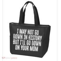 I May Not Go Down In History But I'll Go Down On Your Mom Tote Bag thumb 3