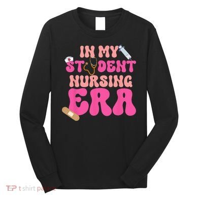 In My Nursing Student Era Product Long Sleeve Shirt