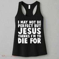 I May Not Be Perfect But Jesus Think Im To Die For Women's Tank Top thumb 3