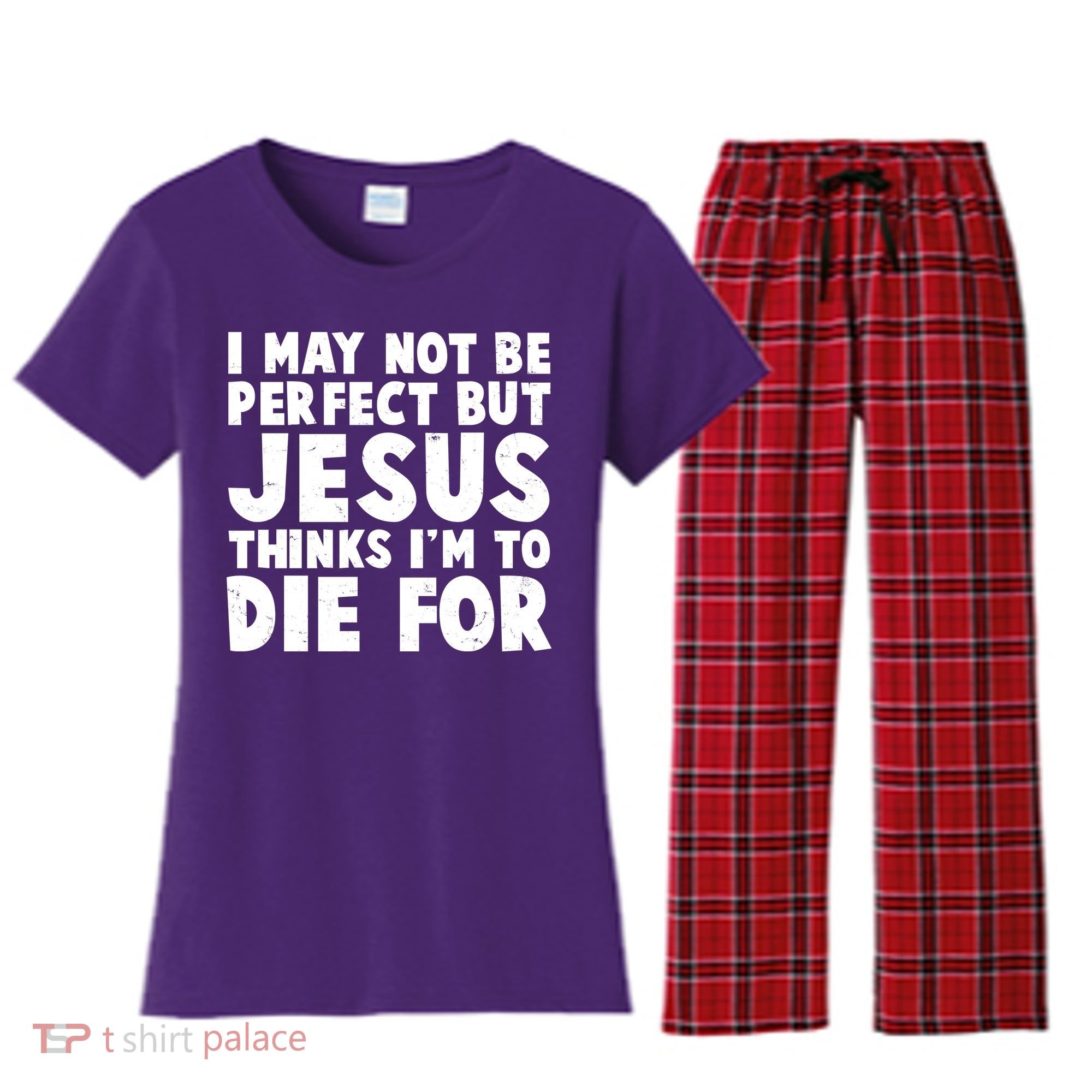 I May Not Be Perfect But Jesus Think Im To Die For Women's Flannel Pajama Set