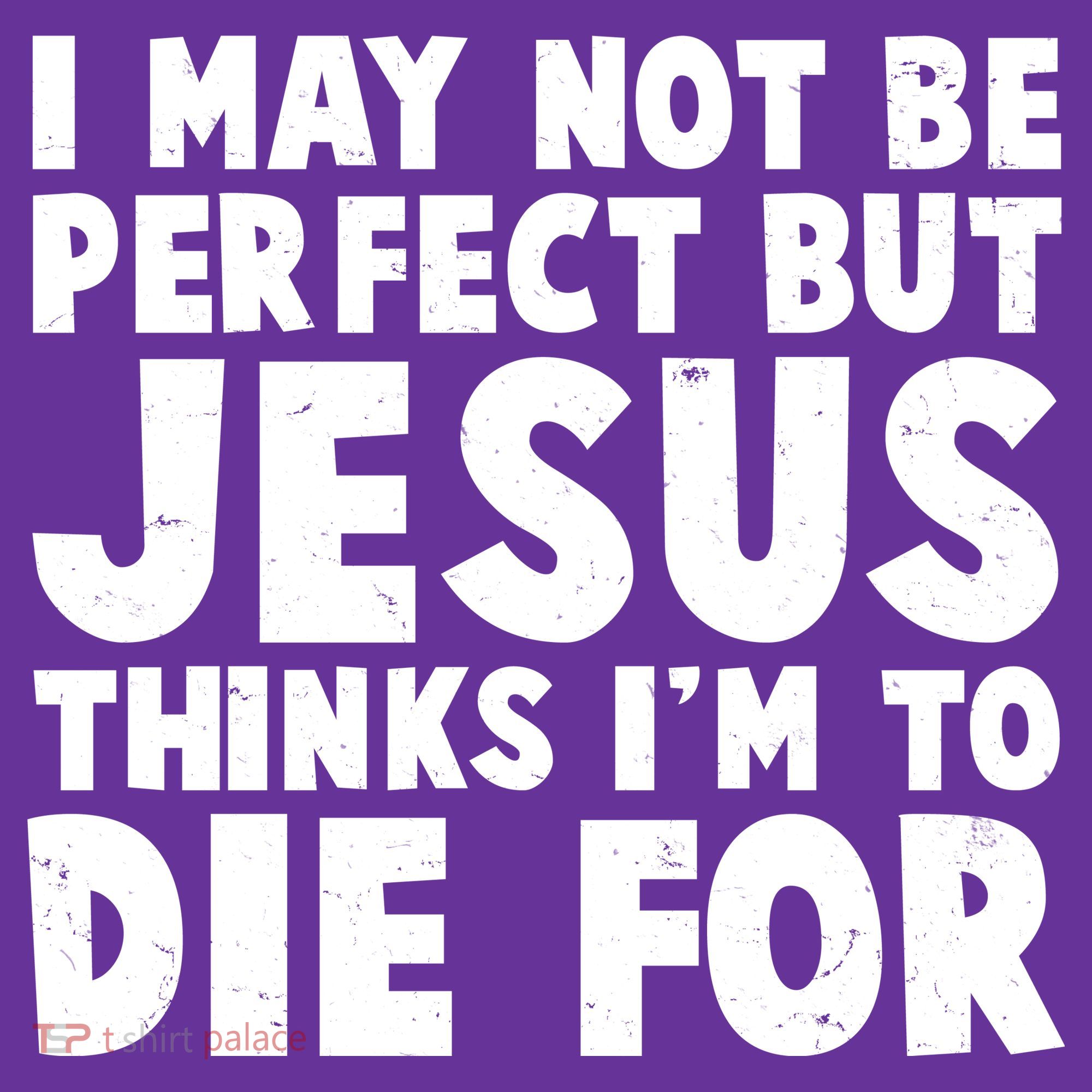 I May Not Be Perfect But Jesus Think Im To Die For Visor