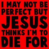 I May Not Be Perfect But Jesus Think Im To Die For Santa Hat thumb 1