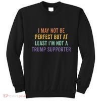 I May Not Be Perfect But At Least IM Not A Trump Supporter Sweatshirt thumb 0