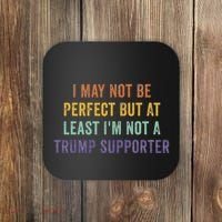 I May Not Be Perfect But At Least IM Not A Trump Supporter Coaster thumb 0