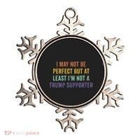 I May Not Be Perfect But At Least IM Not A Trump Supporter Ornament thumb 0