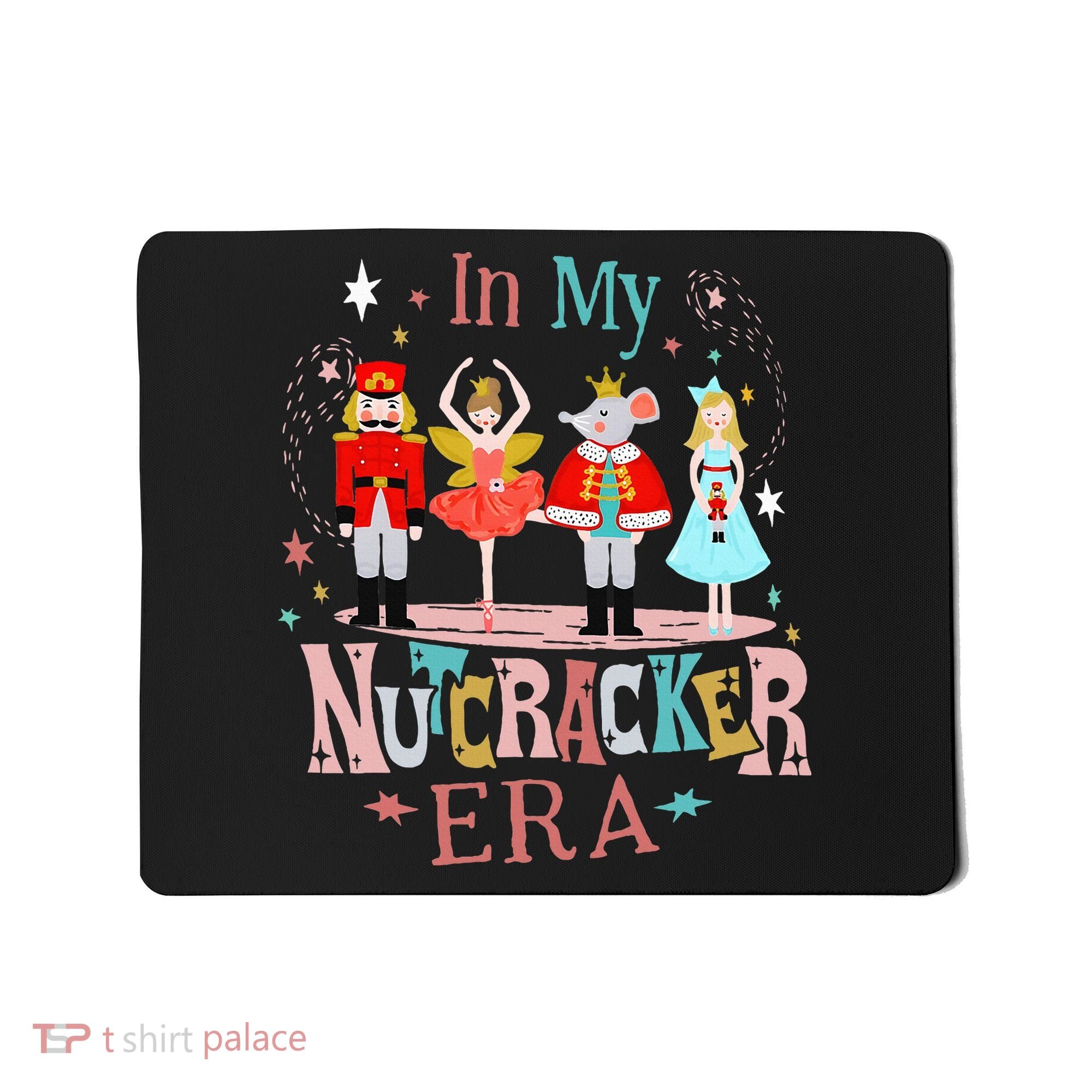 In My Nutcracker Era Christmas Nutcracker Ballet  Mousepad