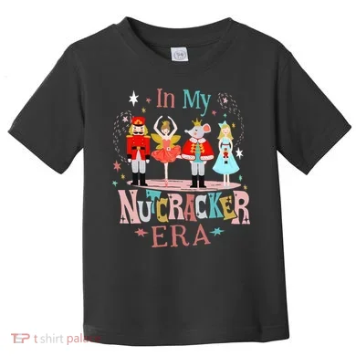 In My Nutcracker Era Christmas Nutcracker Ballet Toddler T-Shirt