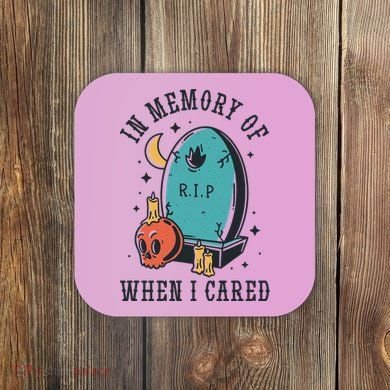 In Memory Of When I Cared Funny RIP Coaster