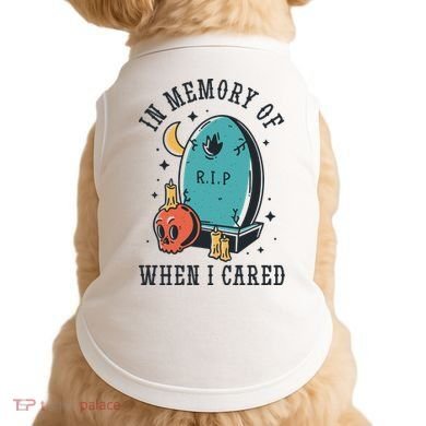 In Memory Of When I Cared Funny RIP Doggie Tank