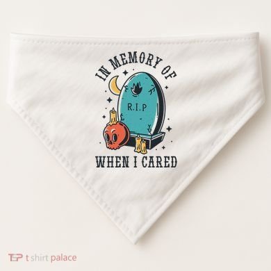 In Memory Of When I Cared Funny RIP USA-Made Doggie Bandana