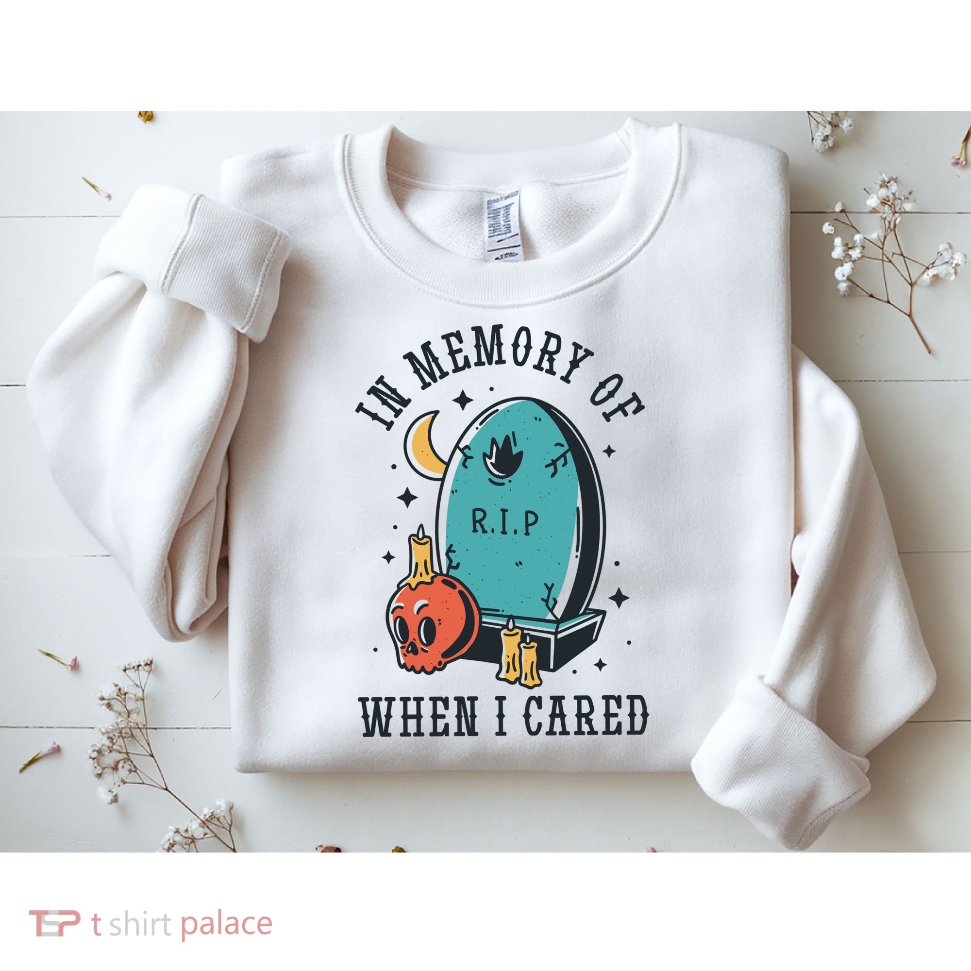 In Memory Of When I Cared Funny RIP Sweatshirt
