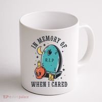 In Memory Of When I Cared Funny RIP Coffee Mug thumb 1