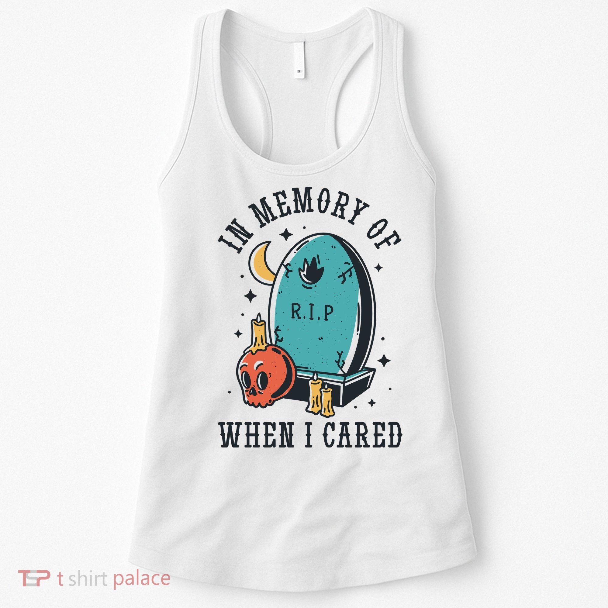 In Memory Of When I Cared Funny RIP Women's Tank Top