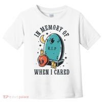 In Memory Of When I Cared Funny RIP Toddler T-Shirt thumb 0