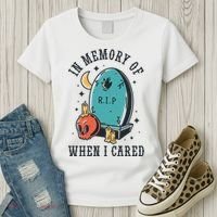 In Memory Of When I Cared Funny RIP Women's T-Shirt thumb 3