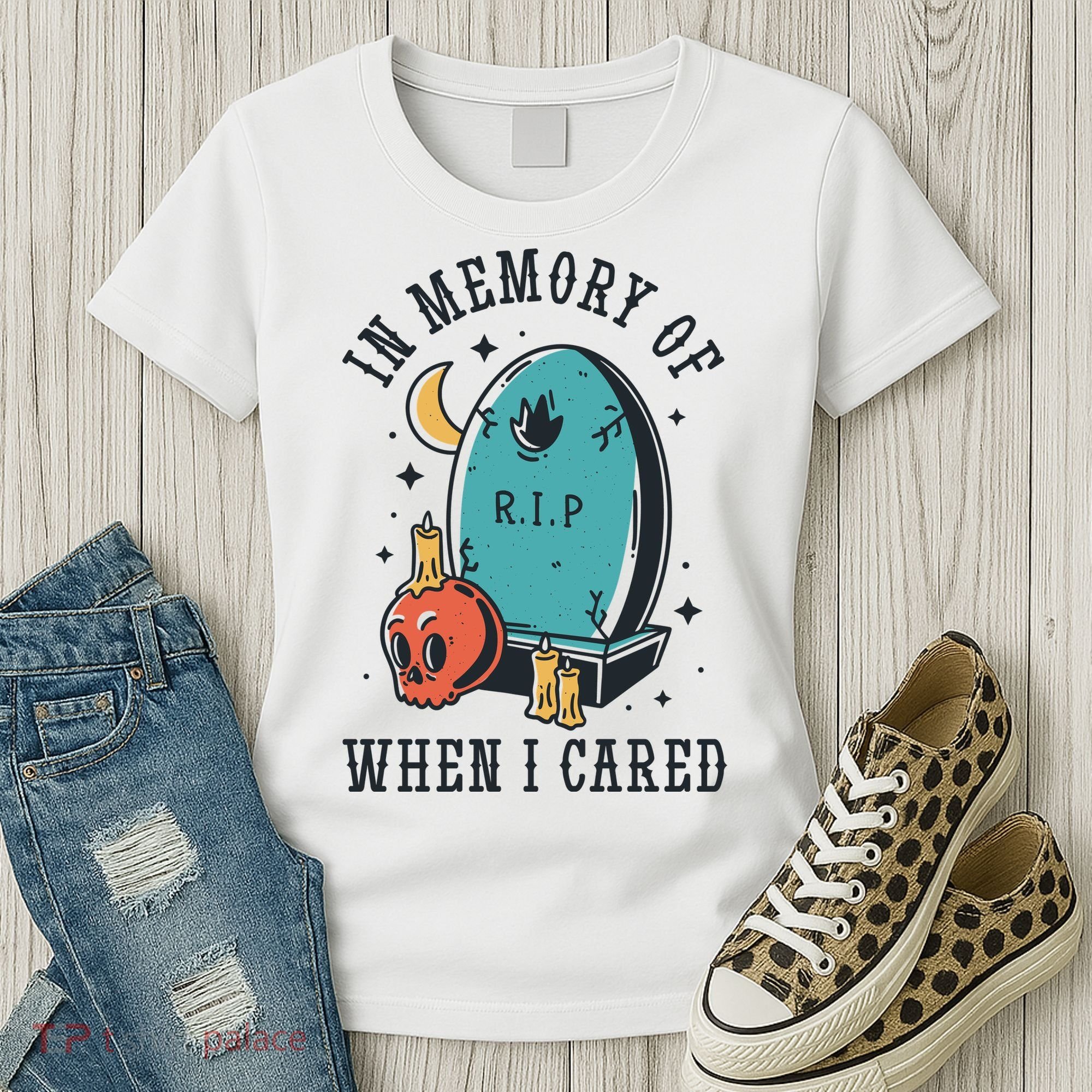 In Memory Of When I Cared Funny RIP Women's T-Shirt