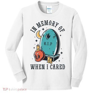In Memory Of When I Cared Funny RIP Kids Long Sleeve Shirt