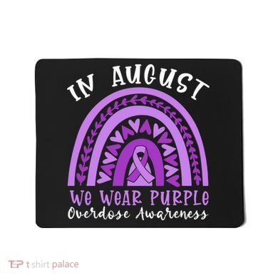 In Memory Of Overdose Awareness Month Mousepad