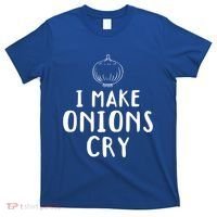 I Make Onions Cry Onion Cooking Kitchen Food Cook Funny Chef Cute Gift T-Shirt thumb 0