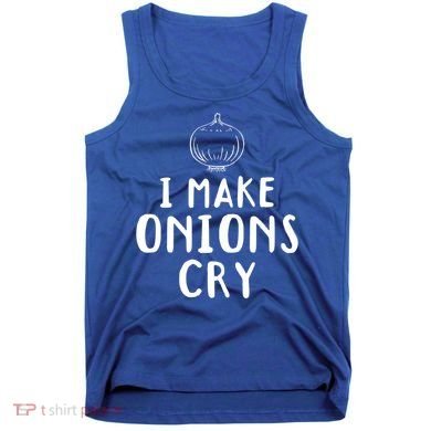 I Make Onions Cry Onion Cooking Kitchen Food Cook Funny Chef Cute Gift Tank Top