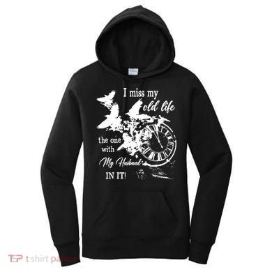 I Miss Old Life The One With My Husband In It Women's Hoodie