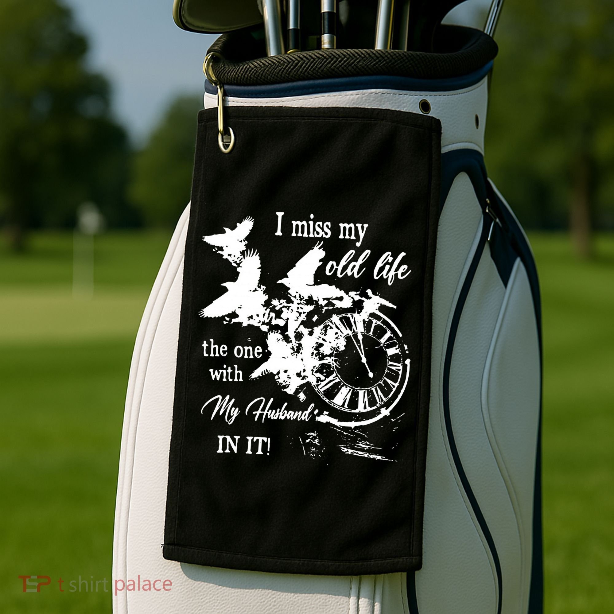 I Miss Old Life The One With My Husband In It Golf Towel
