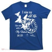 I Miss Old Life The One With My Husband In It T-Shirt thumb 0