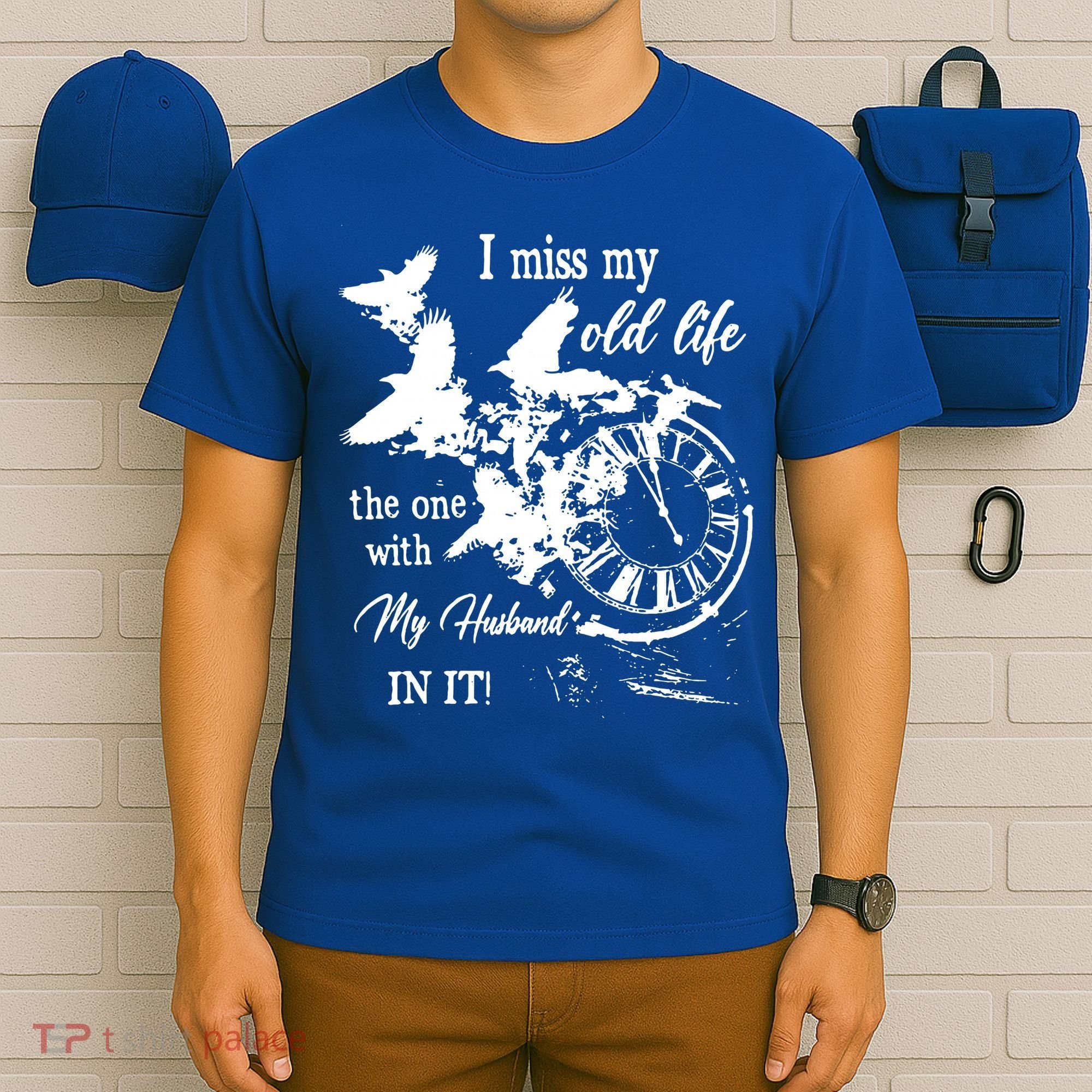 I Miss Old Life The One With My Husband In It T-Shirt