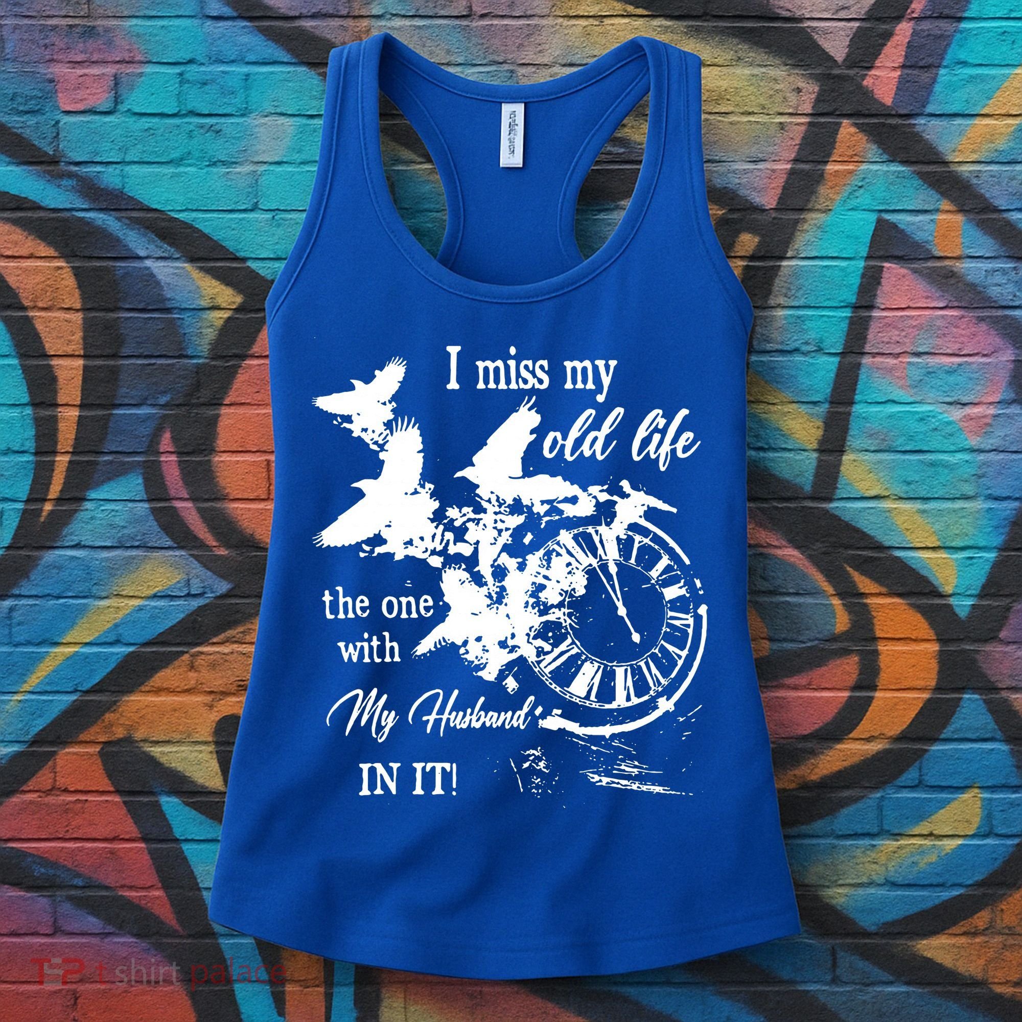 I Miss Old Life The One With My Husband In It Women's Tank Top