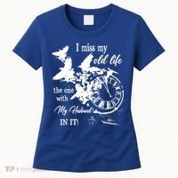 I Miss Old Life The One With My Husband In It Women's T-Shirt thumb 0