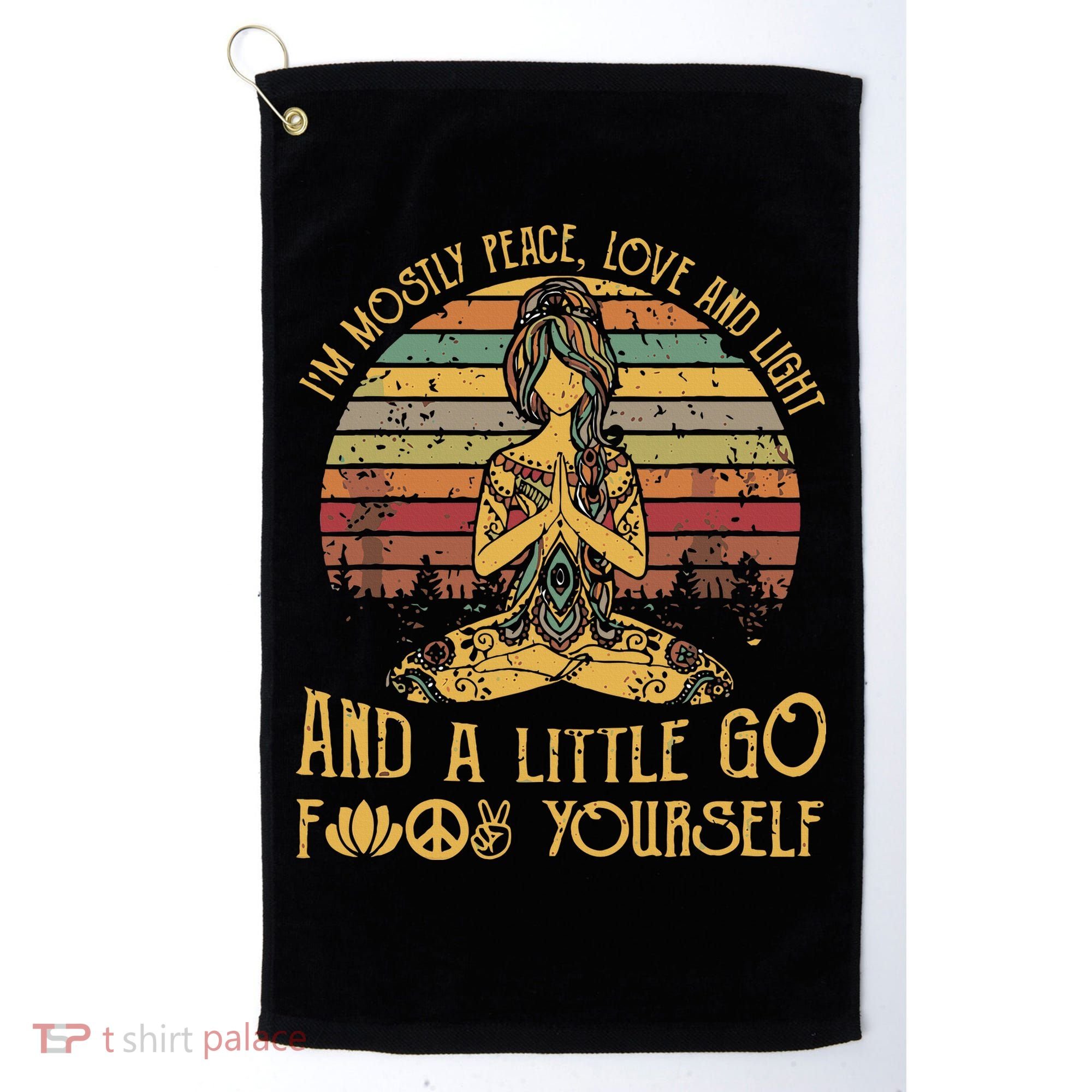 IM Mostly Peace Love And Light & Little Go F Yourself Golf Towel