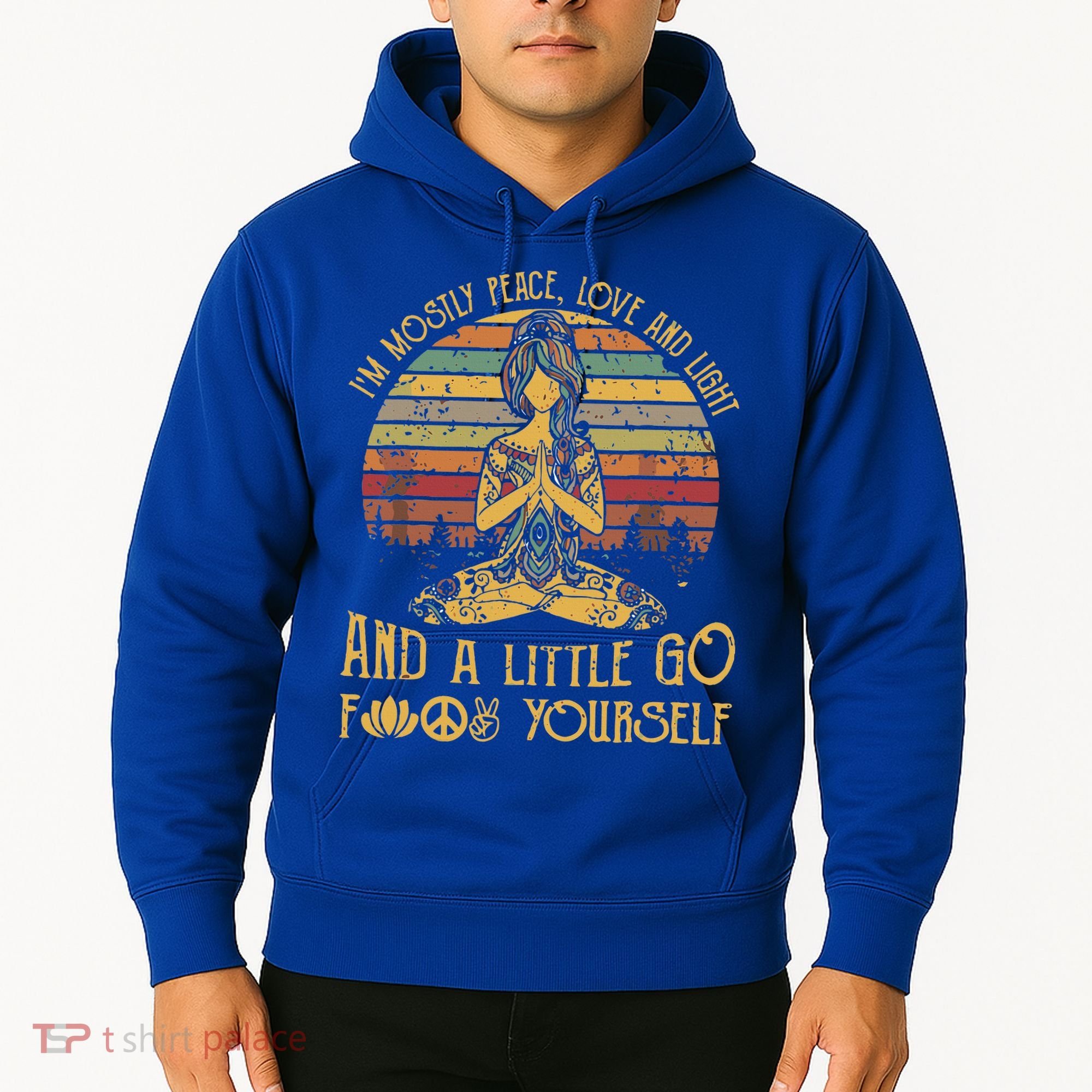 IM Mostly Peace Love And Light & Little Go F Yourself Hoodie