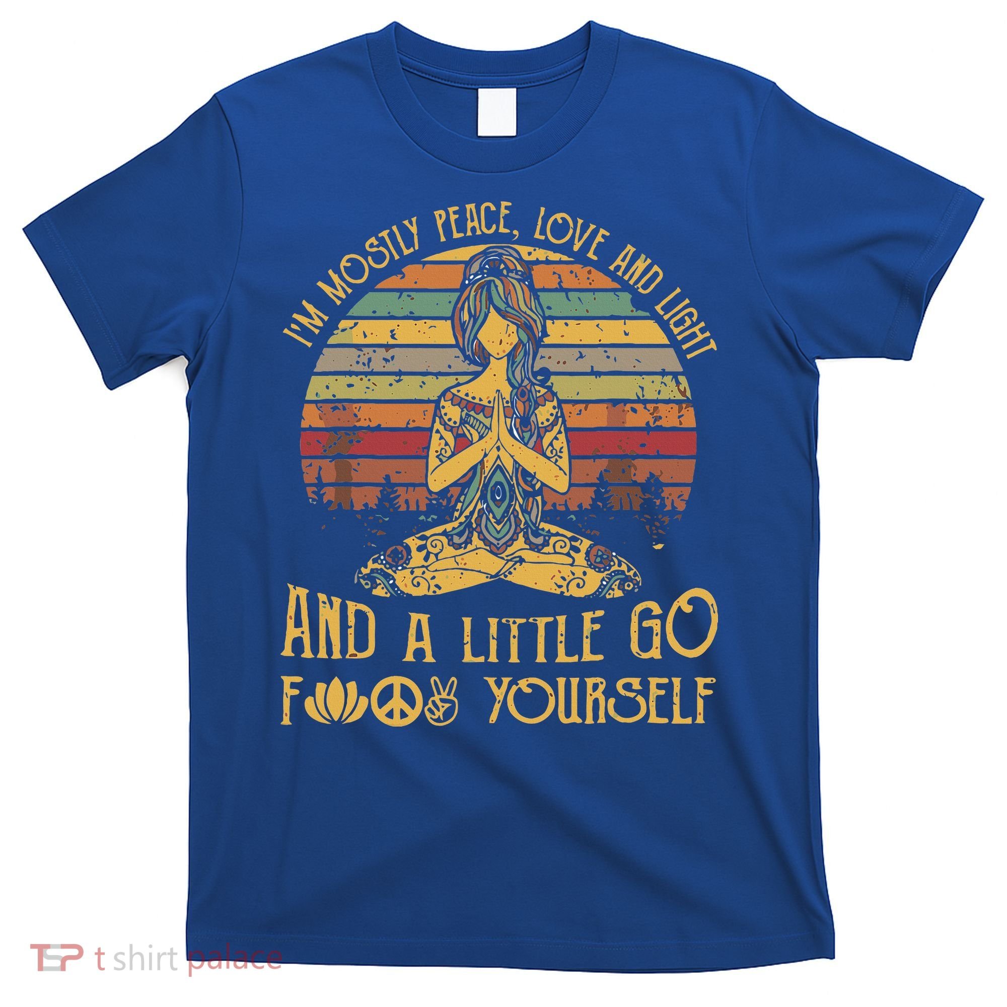 IM Mostly Peace Love And Light & Little Go F Yourself T-Shirt