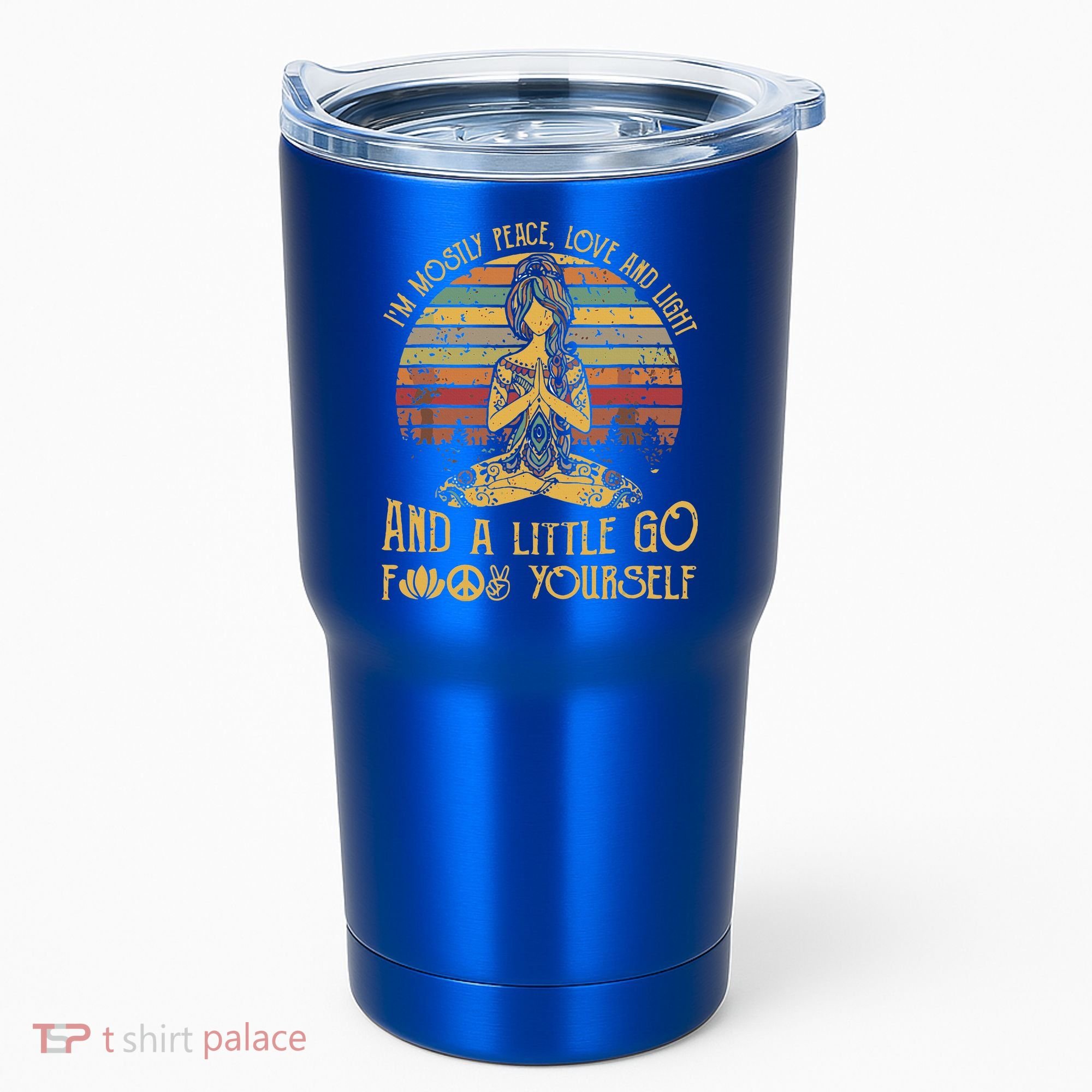 IM Mostly Peace Love And Light & Little Go F Yourself Tumbler