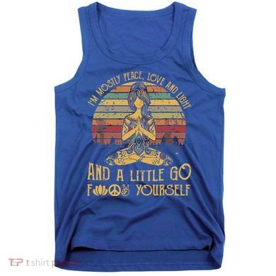 IM Mostly Peace Love And Light & Little Go F Yourself Tank Top