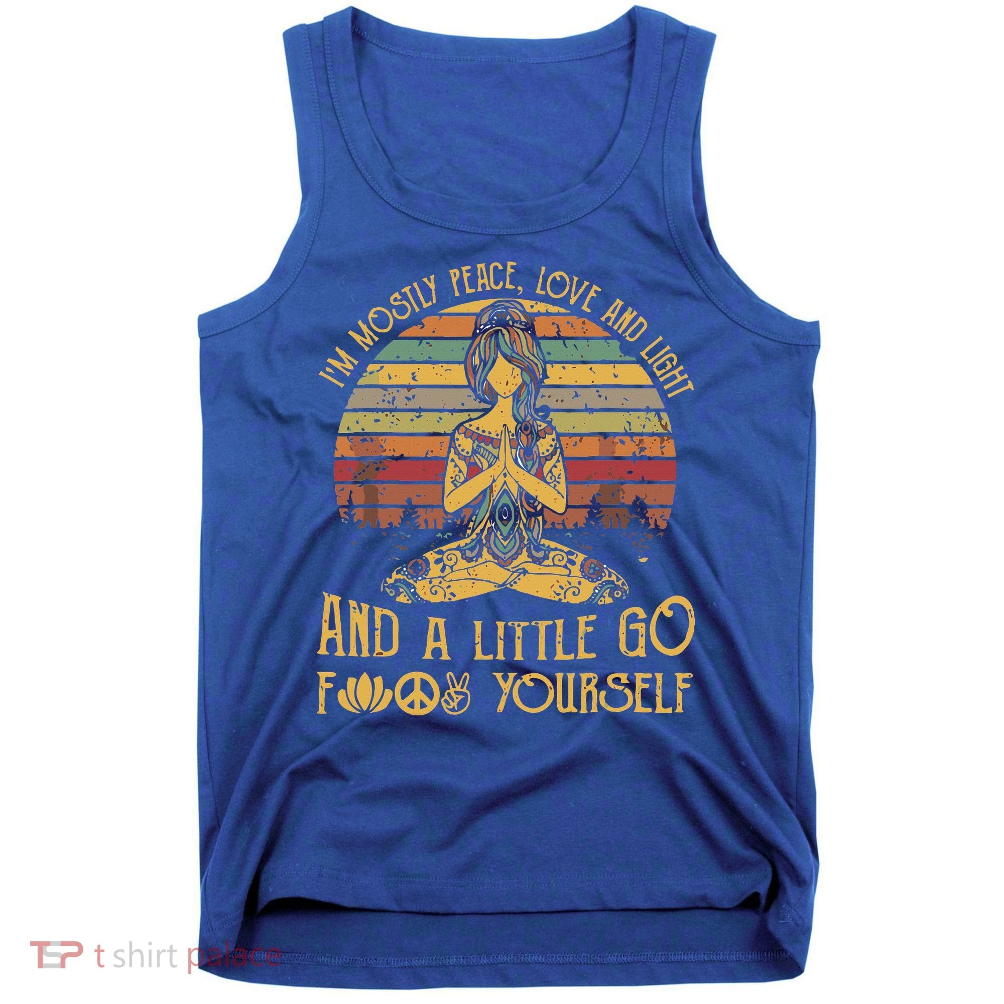 IM Mostly Peace Love And Light & Little Go F Yourself Tank Top