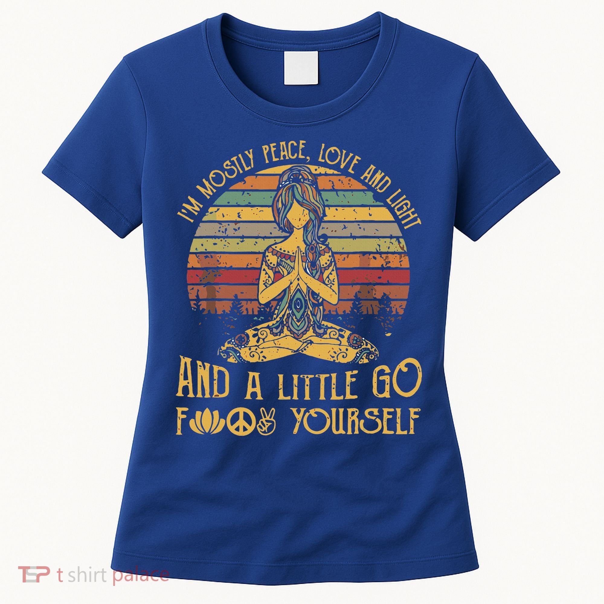 IM Mostly Peace Love And Light & Little Go F Yourself Women's T-Shirt